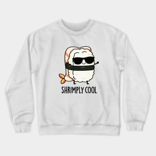 Shrimply Cool Cute Shrimp Sushi Pun Crewneck Sweatshirt